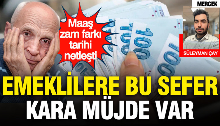 En düşük emekli maaş zammında kara müjde: Zam farkları ne zaman yatacak?