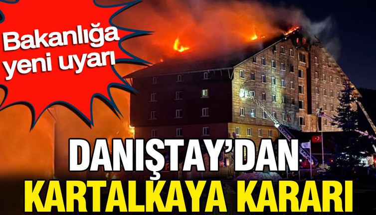 Danıştay'dan Kartalkaya kararı: Bakanlığa yeni uyarı