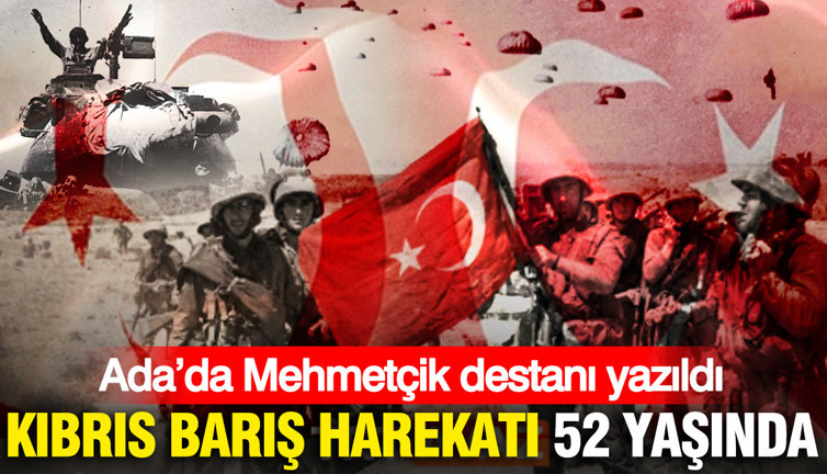 Kıbrıs Barış Harekatı 52 yaşında… Ada’da Mehmetçik destanı yazıldı
