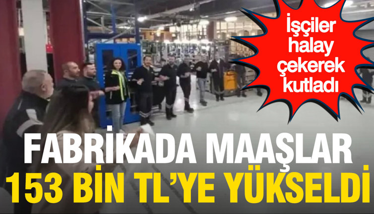 Fabrikada en düşük giydirilmiş ücret 153 bin TL oldu: İşçiler halay çekerek kutladı