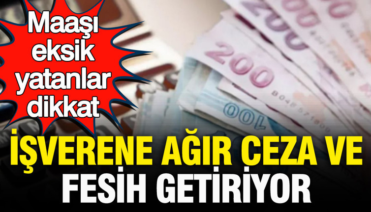 Maaşı 1 TL bile eksik yatanlar dikkat: SGK uzmanı uyardı… İşverene ağır fesih ve ceza yolu