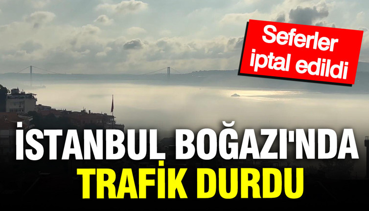 İstanbul Boğazı'nda trafik durdu: Seferler iptal edildi
