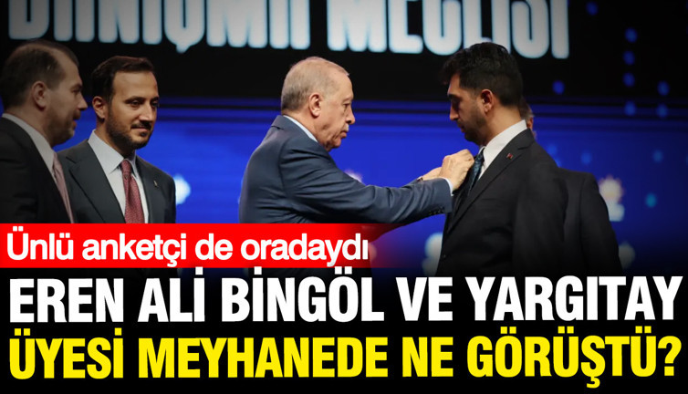 Eren Ali Bingöl AK Parti'ye geçmeden önce Yargıtay üyesiyle meyhanede ne görüştü?