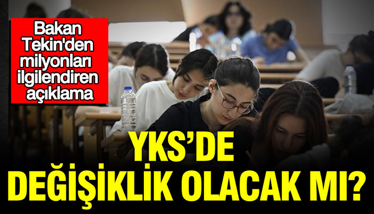 Bakan Tekin'den milyonları ilgilendiren açıklama: YKS’de değişiklik olacak mı?