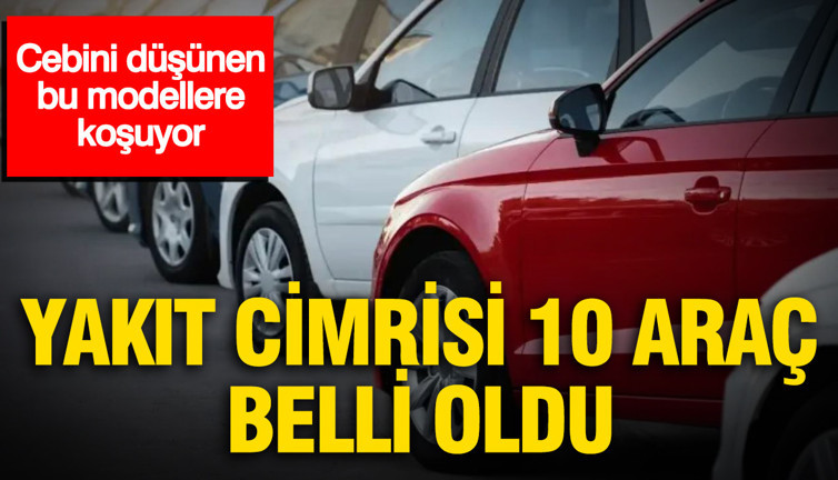 Cebini düşünen bu modellere koşuyor: İşte akaryakıt cimrisi 10 araç