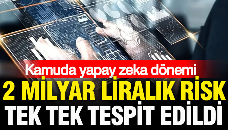 Kamu harcamalarında yapay zeka dönemi: 2 milyar liralık risk tek tek tespit edildi