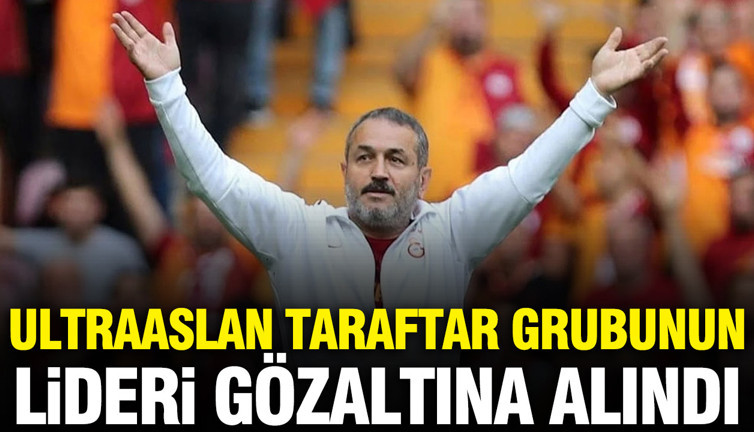 ultrAslan taraftar grubunun lideri gözaltına alındı
