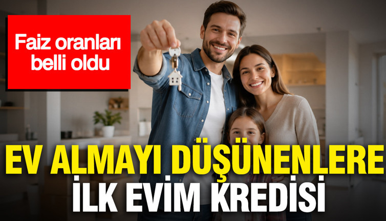 İlk Evim Konut Kredisi başvurusu başladı mı? İşte şartlar ve ödeme planı