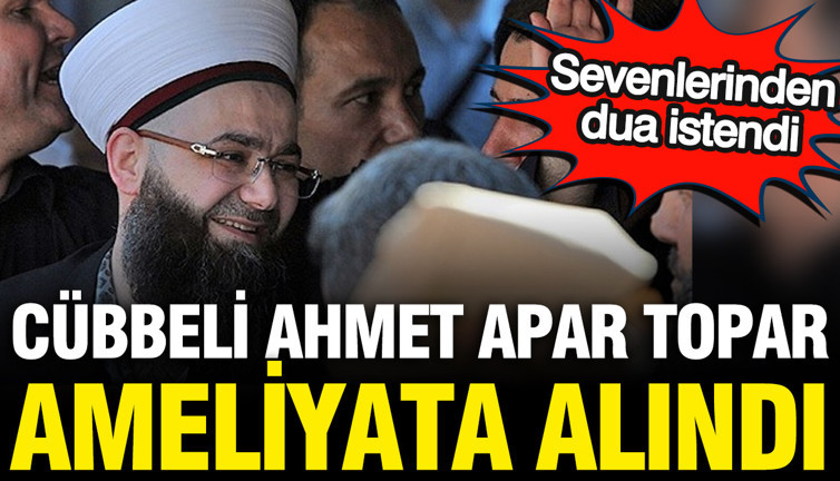 Cübbeli Ahmet'ten kötü haber: Sevenlerinden dua istediler