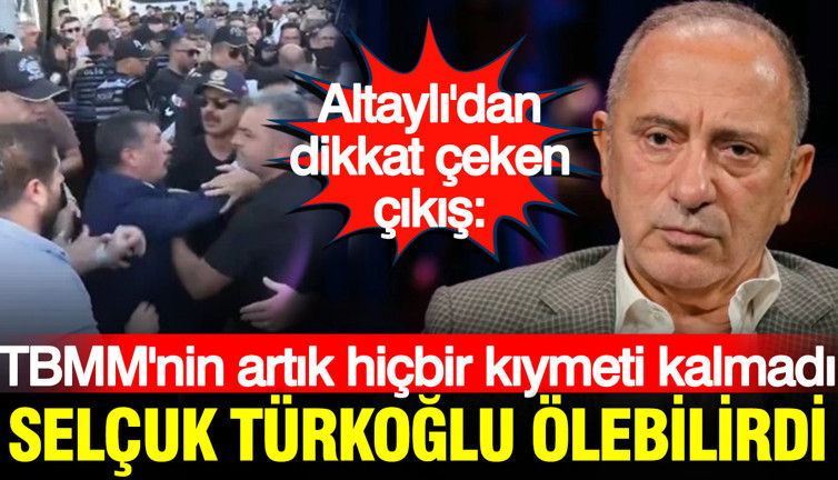 Fatih Altaylı: 'TBMM'nin artık hiçbir kıymeti kalmadı Türkoğlu ölebilirdi'