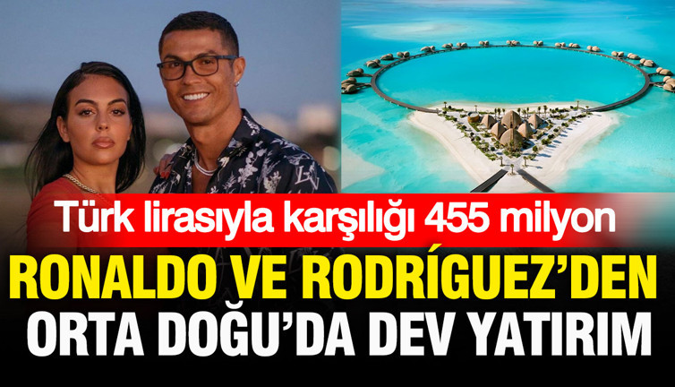 Ronaldo ve Rodríguez’den Orta Doğu’da dev yatırım: Türk lirasıyla karşılığı 455 milyon