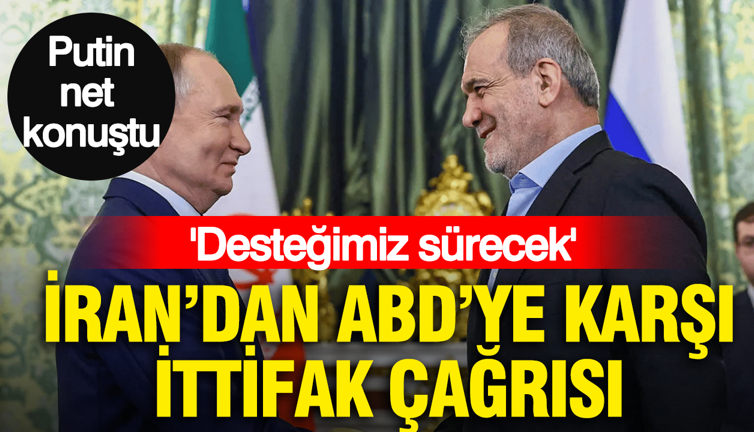 Putin'den Pezeşkiyan'a: "Desteğimiz sürecek" İran'dan ABD'ye karşı ittifak çağrısı