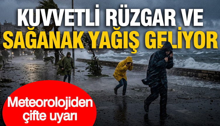 Meteorolojiden çifte uyarı: Kuvvetli rüzgar ve sağanak yağış geliyor