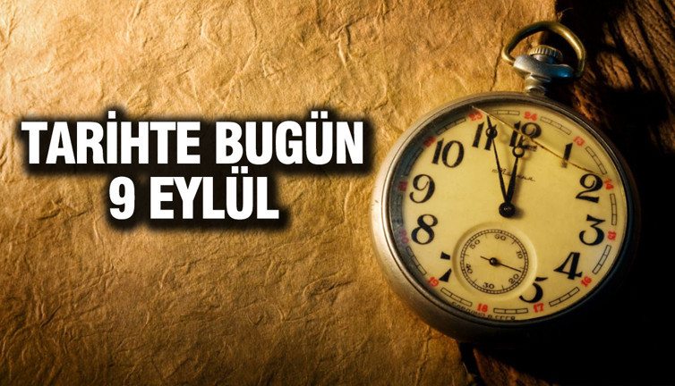 TARİHTE BUGÜN 9 Eylül