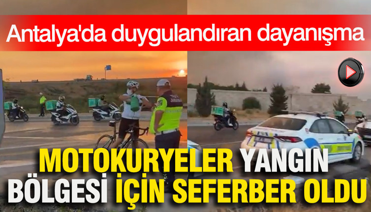 Antalya'da motokuryeler yangın bölgesi için seferber oldu