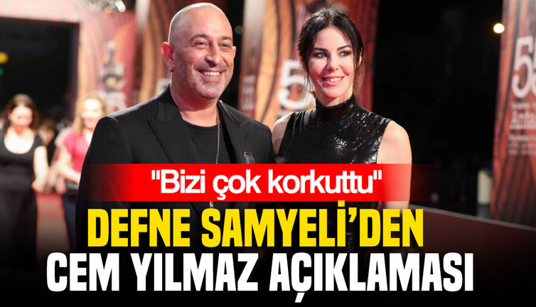 Defne Samyeli'den Cem Yılmaz açıklaması: "Bizi çok korkuttu"