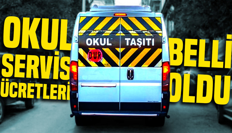 Okul servis ücretleri belli oldu: 93 bin lirayı buluyor