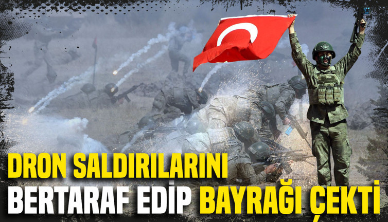 Yıldırım Gibi Çarptılar: Dron Saldırılarını bertaraf edip bayrağı Çekti