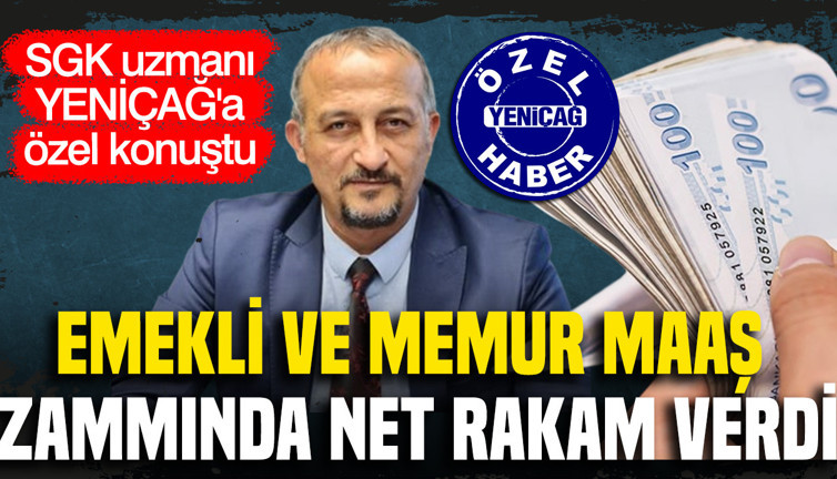 SGK uzmanı Murat Bal YENİÇAĞ'a konuştu: Emekli ve memur maaş zammında net rakam verdi