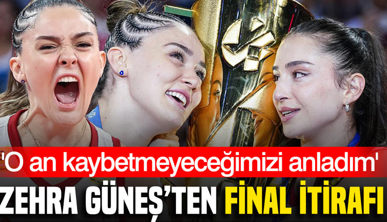 Zehra Güneş'ten final itirafı: 'O an kaybetmeyeceğimizi anladım'