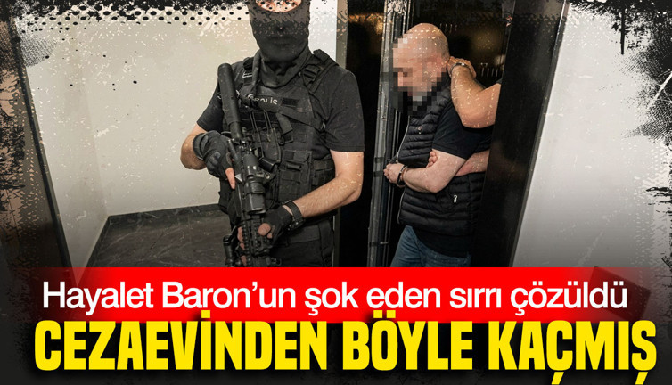 Hayalet Baron’un şok eden sırrı çözüldü: Cezaevinden böyle kaçmış