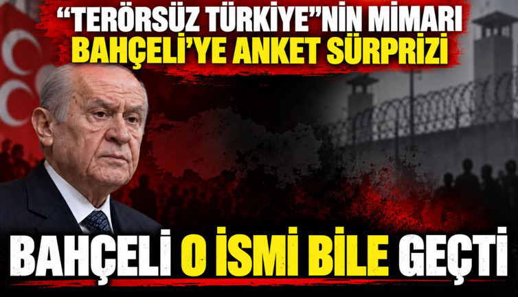 “Terörsüz Türkiye”nin mimarı Bahçeli’ye anket sürprizi: O ismi bile geçti