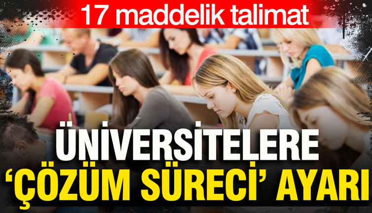 Üniversitelere 'çözüm süreci' ayarı: 17 maddelik talimat
