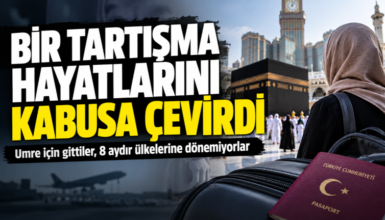Bir tartışma hayatlarını kabusa çevirdi: Umre için gittiler, 8 aydır ülkelerine dönemiyorlar