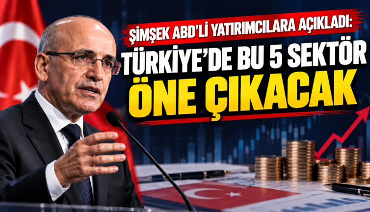Mehmet Şimşek ABD’li yatırımcılara açıkladı: Türkiye’de bu 5 sektör öne çıkacak