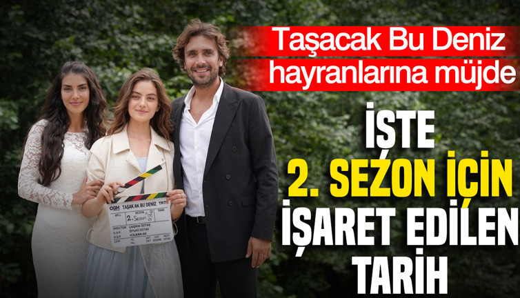 Taşacak Bu Deniz yeni sezon tarihi belli oldu mu? Ne zaman başlayacak?
