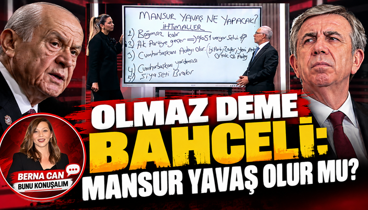 Olmaz deme Bahçeli: Ya Mansur Yavaş olursa?