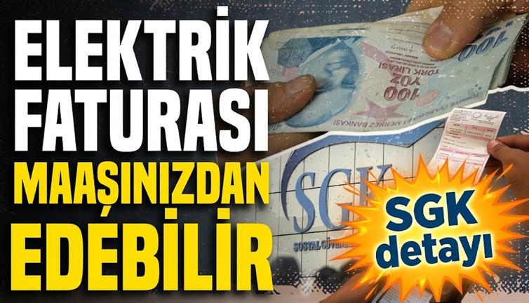 SGK’nın yeni sisteminde bilinmeyen detay: Tek bir elektrik faturası maaşınızdan edebilir
