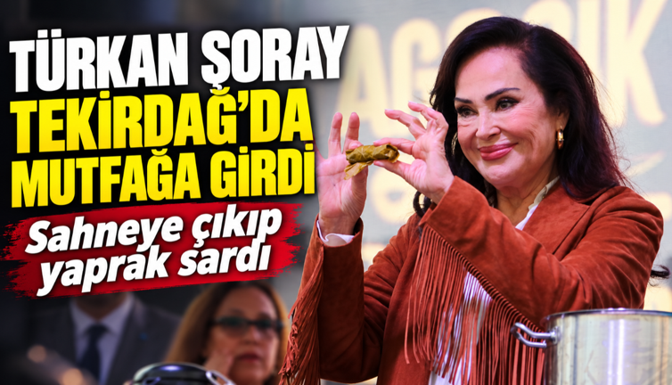 Türkan Şoray Tekirdağ'da mutfağa girdi: Sahneye çıkıp yaprak sardı