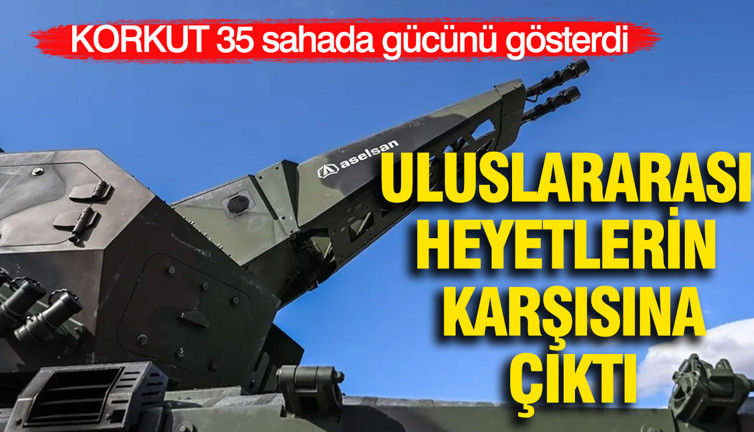 KORKUT 35 sahada gücünü gösterdi: Uluslararası heyetlerin karşısına çıktı