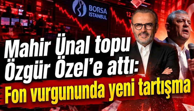 Mahir Ünal topu Özgür Özel'e attı: Fon vurgununda yeni tartışma