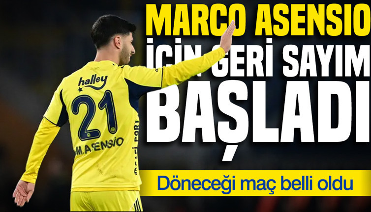 Marco Asensio için geri sayım başladı: Döneceği maç belli oldu
