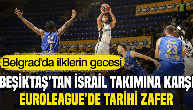 Beşiktaş'tan İsrail takımına karşı EuroLeague'de tarihi zafer