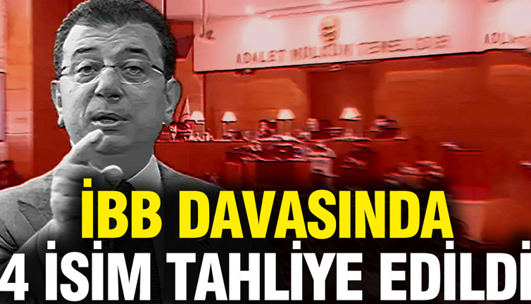 İBB Davası'nda 2. Celse 27. gün: 4 isim hakkında tahliye kararı verildi