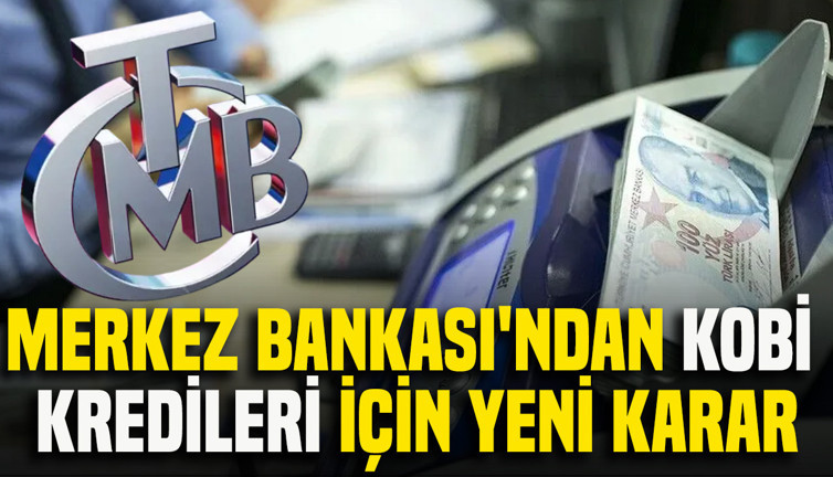 Merkez Bankası'ndan KOBİ kredileri için yeni karar