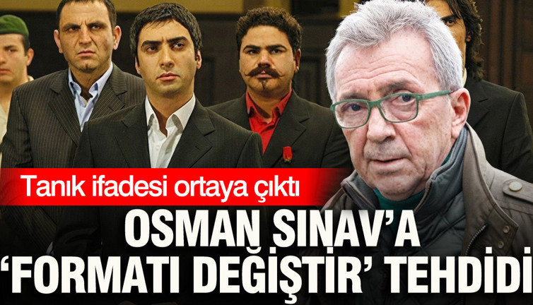 Tanık ifadesi ortaya çıktı: Osman Sınav’a “Formatı değiştir” tehdidi