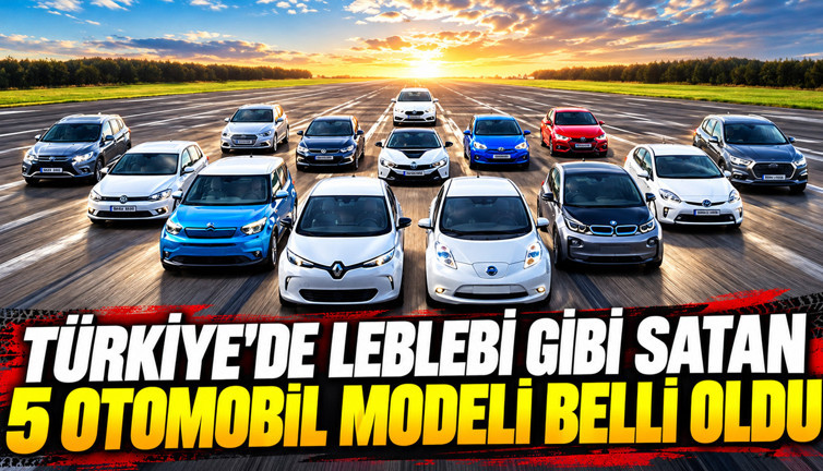 Türkiye'de leblebi gibi satan 5 otomobil modeli belli oldu