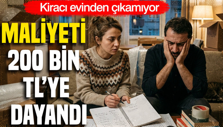 Kiracı evinden çıkamıyor: Maliyeti 200 bin TL’ye dayandı