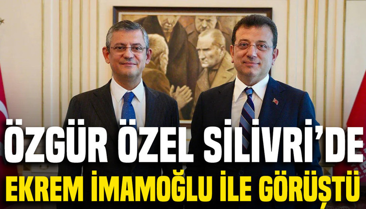 Özgür Özel'den Silivri'de sürpriz ziyaret: Ekrem İmamoğlu ile görüştü