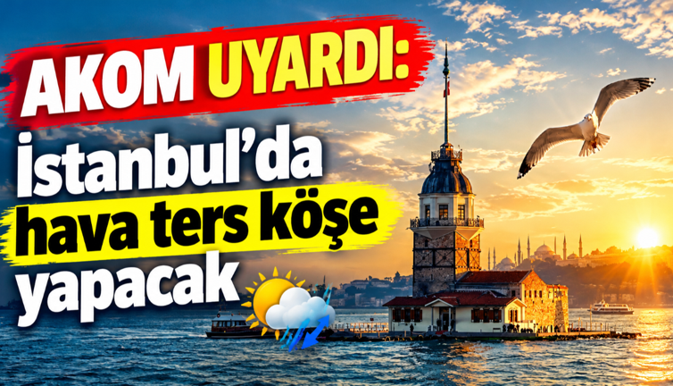 AKOM uyardı: İstanbul’da hava ters köşe yapacak (5 Ekim 2026)