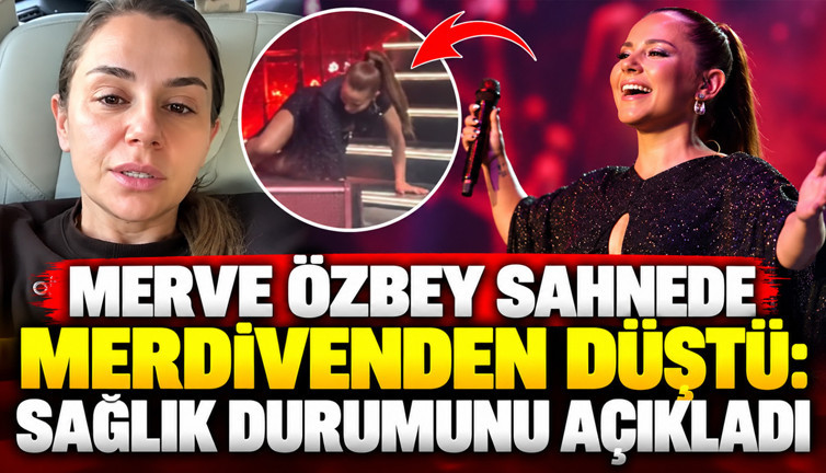Merve Özbey sahnede merdivenden düştü: Sağlık durumunu açıkladı