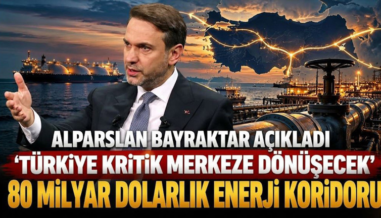 Türkiye kritik merkeze dönüşecek: 80 milyar dolarlık enerji koridoru