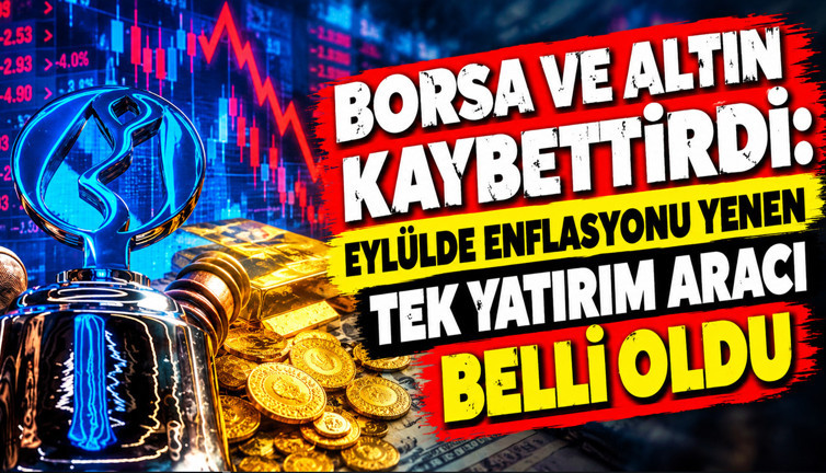 Borsa ve altın kaybettirdi: Eylülde enflasyonu yenen tek yatırım aracı belli oldu