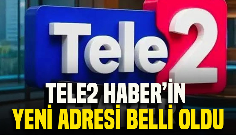 TELE2 Haber’in yeni adresi belli oldu