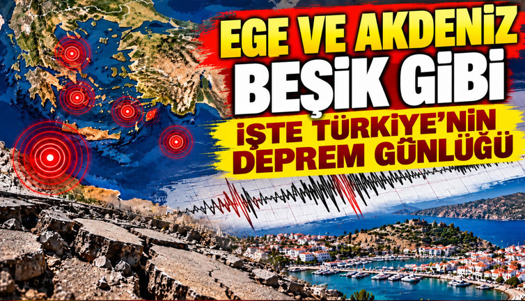 Ege ve Akdeniz beşik gibi: İşte Türkiye’nin deprem günlüğü