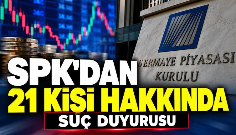 SPK'dan 21 kişi hakkında suç duyurusu